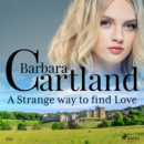 A Strange Way to Find Love (Barbara Cartland's Pink Collection 134) - eAudiobook