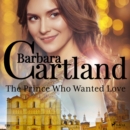 The Prince Who Wanted Love (Barbara Cartland's Pink Collection 139) - eAudiobook