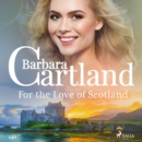 For the Love of Scotland (Barbara Cartland's Pink Collection 140) - eAudiobook
