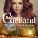 The Duke Hated Women (Barbara Cartland's Pink Collection 145) - eAudiobook
