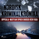 Uppsala-maffian spred skrack och fasa - eAudiobook