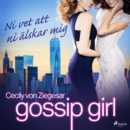 Gossip Girl: Ni vet att ni alskar mig - eAudiobook
