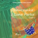 Dziewczynka z Luna Parku: czesc 1 - eAudiobook