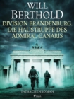 Division Brandenburg. Die Haustruppe des Admiral Canaris - Tatsachenroman - eBook