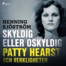 Skyldig eller oskyldig: Patty Hearst och verkligheten - eAudiobook