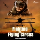 Fighting the Flying Circus - eAudiobook