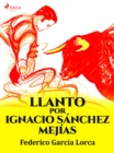 Llanto por Ignacio Sanchez Mejias - eBook