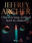 Om een lang verhaal kort te maken - eBook