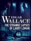 The Strange Lapses of Larry Loman - eBook