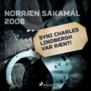 Syni Charles Lindbergh var raent! : Norraen Sakamal 2008 - eAudiobook