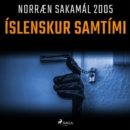 Islenskur samtimi : Norraen Sakamal 2005 - eAudiobook