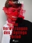 Die Verwirrungen des Zoglings Torle - eBook