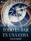 Todo es dar en una cosa - eBook