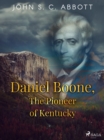 Daniel Boone, The Pioneer of Kentucky - eBook