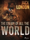 The enemy of all the world - eBook