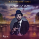 B. J. Harrison Reads The Red Silk Scarf - eAudiobook