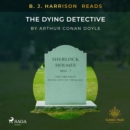 B. J. Harrison Reads The Dying Detective - eAudiobook