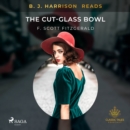 B. J. Harrison Reads The Cut-Glass Bowl - eAudiobook