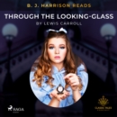 B. J. Harrison Reads Through the Looking-Glass - eAudiobook