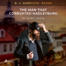 B. J. Harrison Reads The Man That Corrupted Hadleyburg - eAudiobook