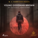 B. J. Harrison Reads Young Goodman Brown - eAudiobook