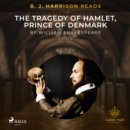 B. J. Harrison Reads The Tragedy of Hamlet, Prince of Denmark - eAudiobook