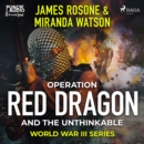 Operation Red Dragon and the Unthinkable - eAudiobook