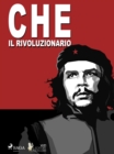Che Guevara, il rivoluzionario - eBook