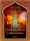 Storia del principe Camaralzaman (Le Mille e Una Notte 41) - eBook