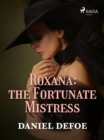 Roxana: The Fortunate Mistress - eBook