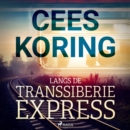 Langs de Transsiberie Express - eAudiobook
