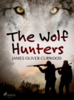 The Wolf Hunters - eBook