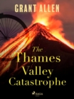 The Thames Valley Catastrophe - eBook