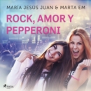 Rock, amor y pepperoni - eAudiobook