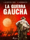 La guerra gaucha - eBook