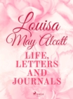 Louisa May Alcott: Life, Letters, and Journals - eBook