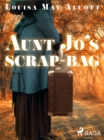 Aunt Jo's Scrap-Bag - eBook