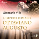 L'impero romano: Ottaviano Augusto - eAudiobook