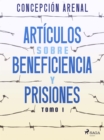 Articulos sobre beneficiencia y prisiones. Tomo I - eBook