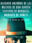 Algunas hazanas de las muchas de don Garcia Hurtado de Mendoza, marques de Canete - eBook