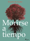 Morirse a tiempo - eBook