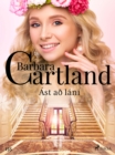 Ast að lani (Hin eilifa seria Barboru Cartland 3) - eBook