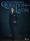 La Question du Latin - eBook