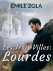 Les Trois Villes : Lourdes - eBook