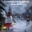 La Navidad cuando dejamos de ser ninos - eAudiobook