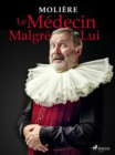 Le Medecin Malgre Lui - eBook