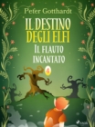 Il destino degli Elfi 4: Il flauto incantato - eBook