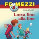 FC Mezzi 2 - Lotta fino alla fine - eAudiobook