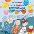 Lucia ed Emma festeggiano il compleanno - eAudiobook