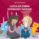 Lucia ed Emma dormono insieme - eAudiobook